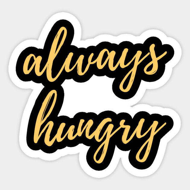 Always Hungry Gifts Last Name Hungry First Name Always Funny Motivational Inspirational Gift Ideas for Gym Fitness Workout Lovers Always Hungry Gifts Sticker TeePublic